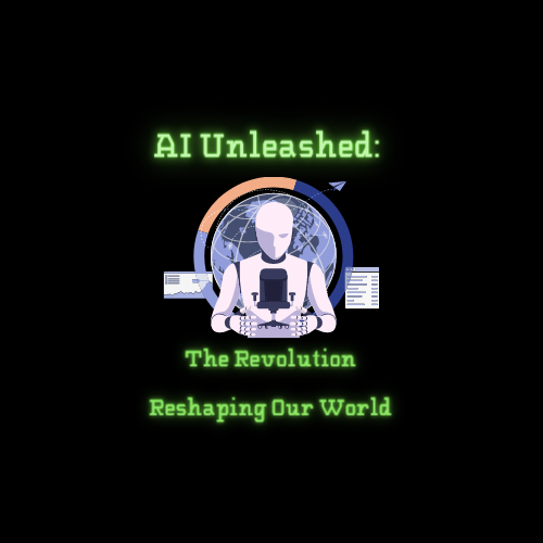 AI Unleashed: The Revolution Reshaping Our World
