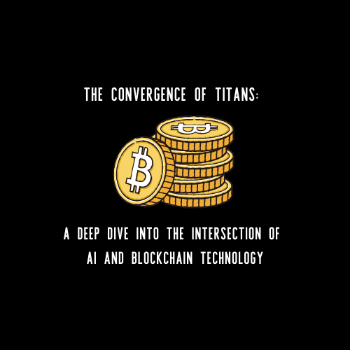 The Convergence of Titans: A Deep Dive into the Intersection of AI and Blockchain Technology