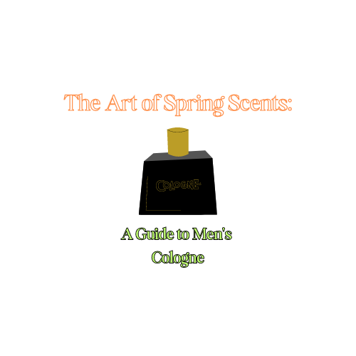 The Art of Spring Scents: A Guide to Men's Cologne