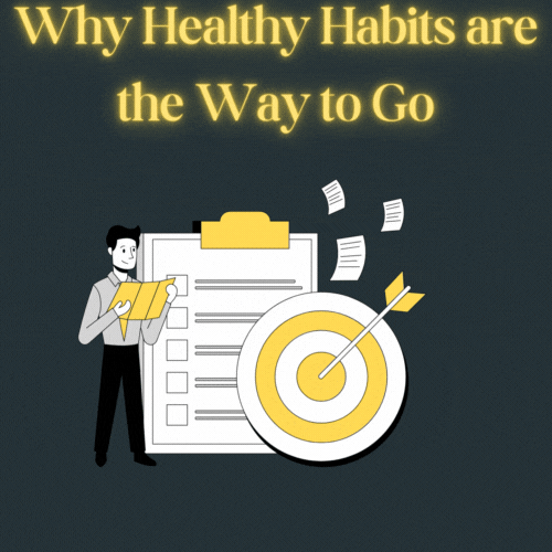 Why Healthy Habits are the Way to Go