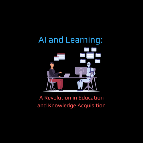 AI and Learning: A Revolution in Education and Knowledge Acquisition